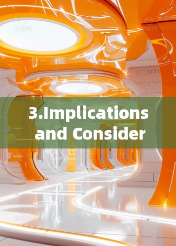 3.Implications and Considerations: 3.Implications and Considerations: